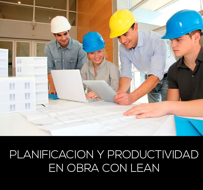Planificación y Productividad en Obras con Lean Construction y LPS
